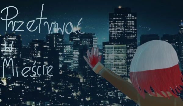 ,,Przetrwać w mieście”10