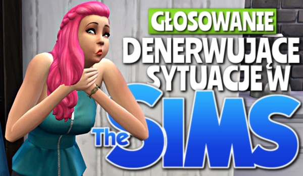 Denerwujące sytuacje w Simsach – Głosowanie