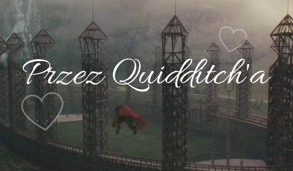 Przez Quidditch’a – George Weasley