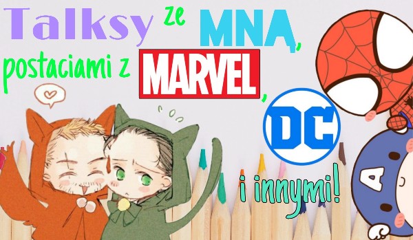 Talksy ze mną, postaciami z Marvela, DC i innymi! #4