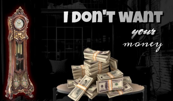 I don’t want your money – OS