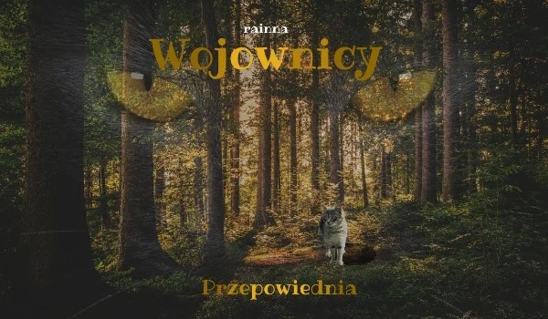 Wojownicy Tom I – przepowiednia – część XX