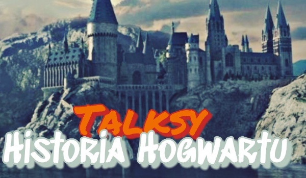 Talksy: Historia Hogwartu