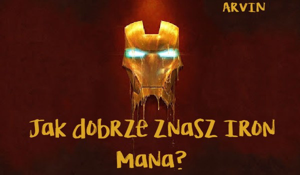 Jak dobrze znasz Iron Mana?