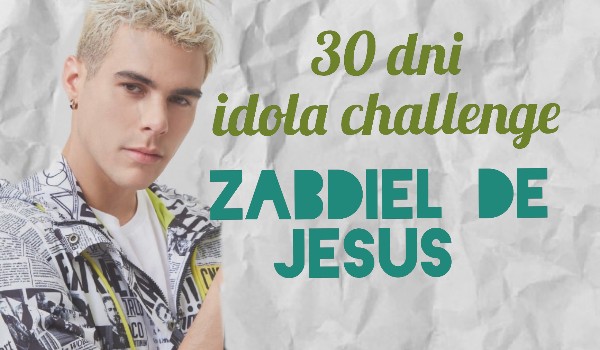 30 dni idola challenge / Zabdiel de Jesus