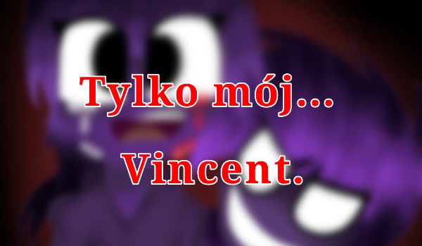 Tylko mój… Vincent. #5