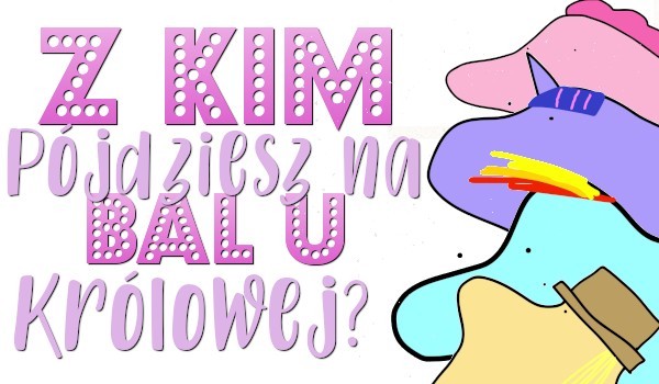 Kuce z Bronksu! Z kim pójdziesz na bal u Królowej?