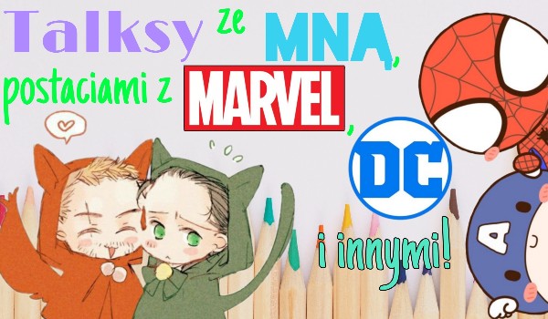 Talksy ze mną, postaciami z Marvela, DC i innymi! #9