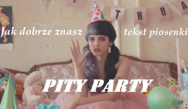 Jak dobrze znasz tekst piosenki ,,Pity Party”? – test na czas!