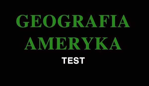 Ameryka – TEST