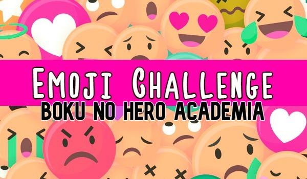 Emoji Challenge – Boku No Hero Academia