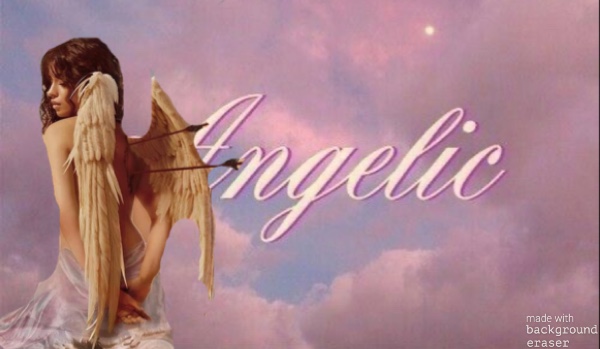 Angelic | one shot