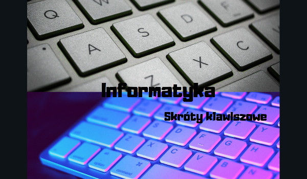 Informatyka – skróty klawiszowe