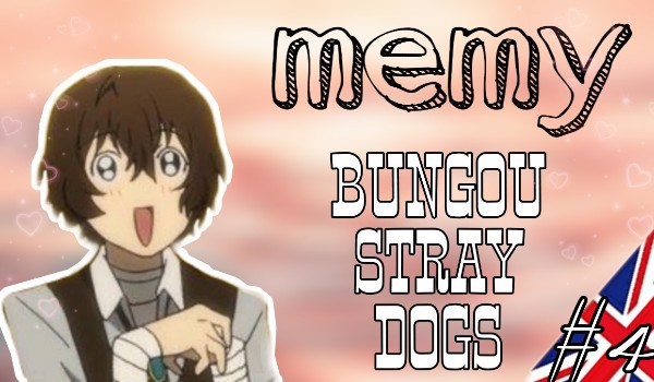 Memy – bungou stray dogs (eng #4)
