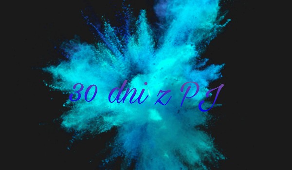 30 dni z PJ #17