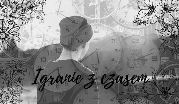 +Igranie z czasem+ cz. 2