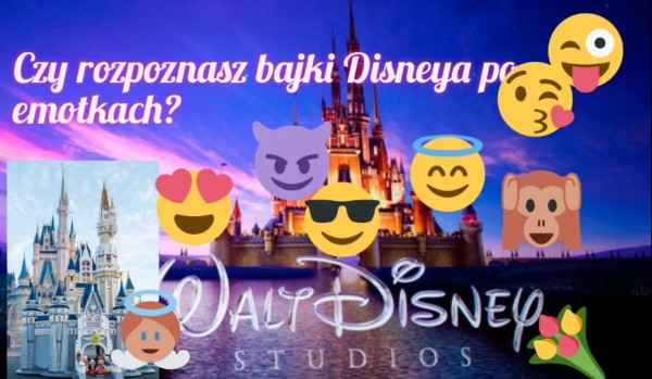 Czy rozpoznasz bajki Disneya po emotkach?