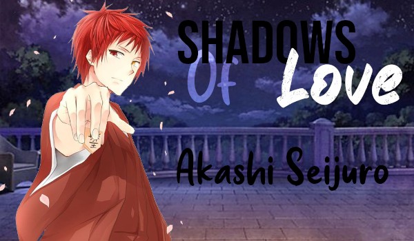 Shadows of love – Akashi Seijuro