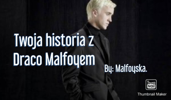 Twoja historia z Draco Malfoyem #4