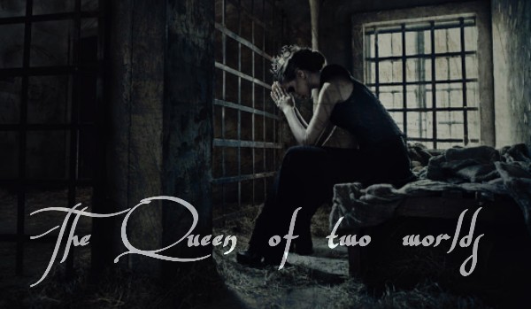 The Queen of two worlds / Prolog