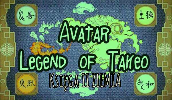 Avatar- Legend of Takeo [Księga II-Ziemia #1]