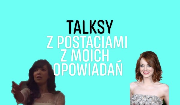 Talksy z postaciami z moich opowiadań #4