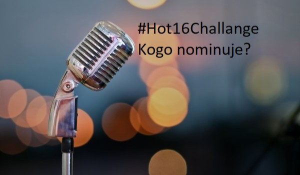 Moje #hot16challange
