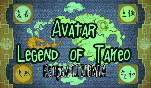 Avatar- Legend of Takeo [Księga II-Ziemia #3]