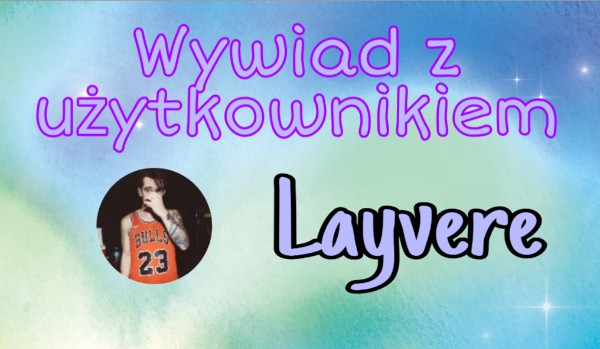 Wywiady z obserwatorami #8 – @Layvere