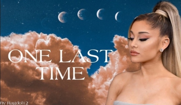 One Last Time | one shot