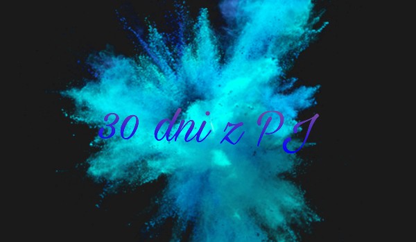 30 dni z PJ #25