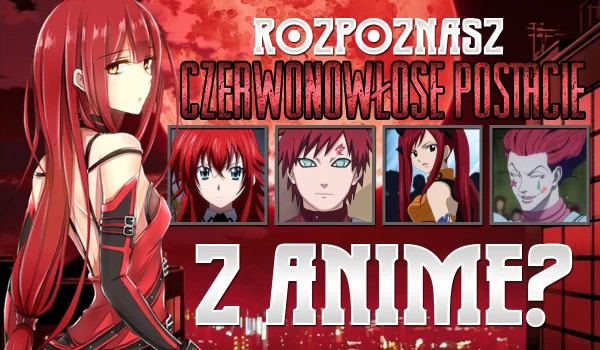 Uda ci się rozpoznać posatacie z anime o czerwonej  barwie włosów?