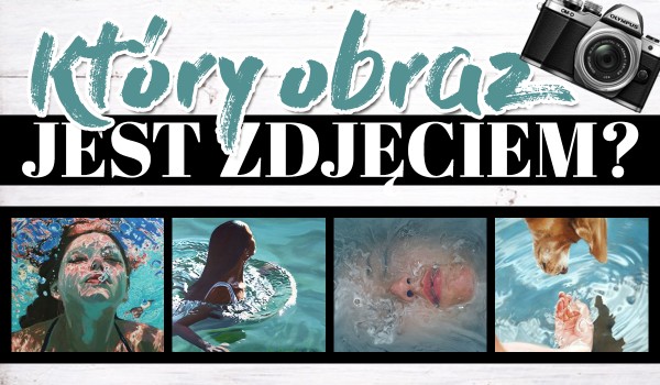 Który obraz jest zdjęciem?