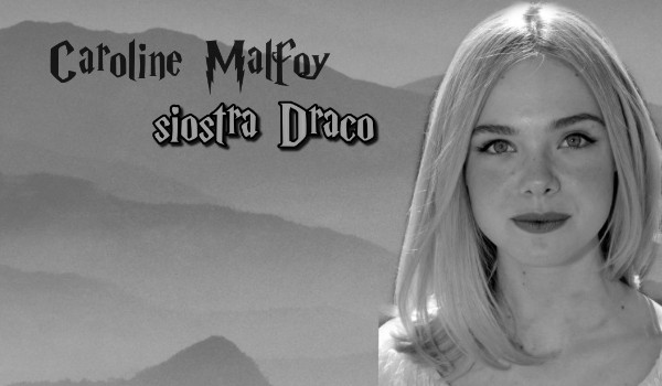 Caroline Malfoy – Draco Sister part3