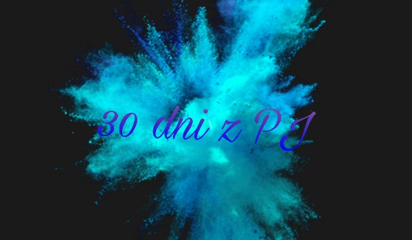 30 dni z PJ #22