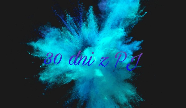 30 dni z PJ #4