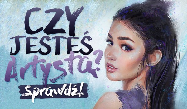 Czy jesteś artystą?