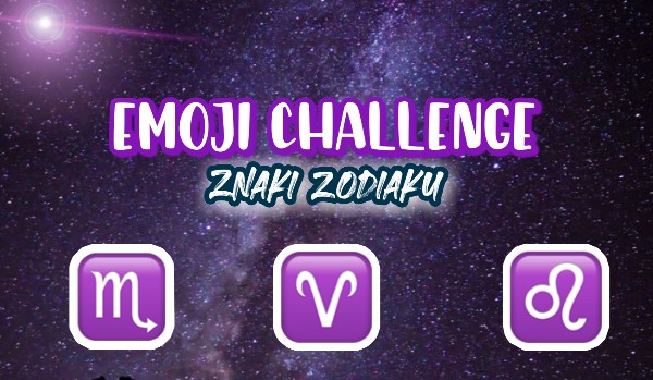 Emoji challenge – znaki zodiaku