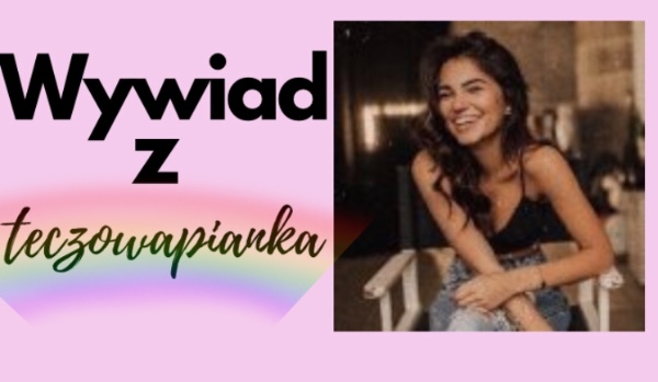 Wywiad z Użytkownikiem sameQuizy – teczowapianka