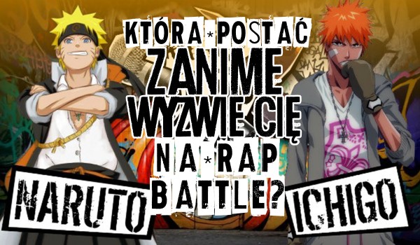 Która postać z anime wyzwie Cię na rap battle?