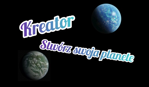 Kreator – Stwórz swoją planetę!