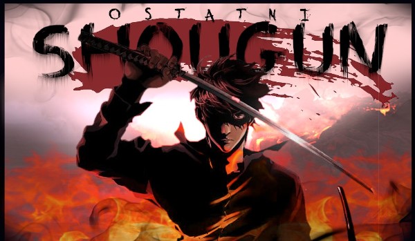 Ostatni Shogun #4