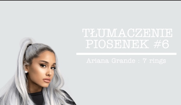 TŁUMACZENIE PIOSENEK #6 - Ariana Grande 7 Rings | sameQuizy
