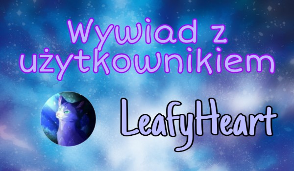 Wywiady z obserwatorami #3 – @LeafyHeart