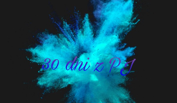 30 dni z PJ #11