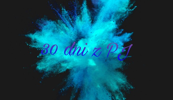 30 dni z PJ #22