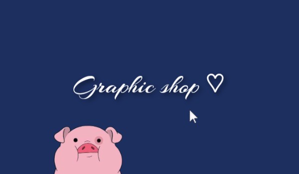 ~ Graphic shop ~