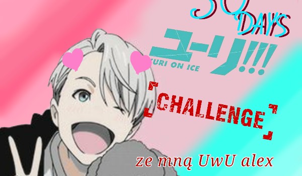 New challenge!! 30 days with YURI!! on ice!