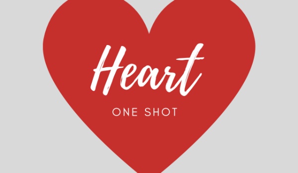 Heart ~ One Shot.