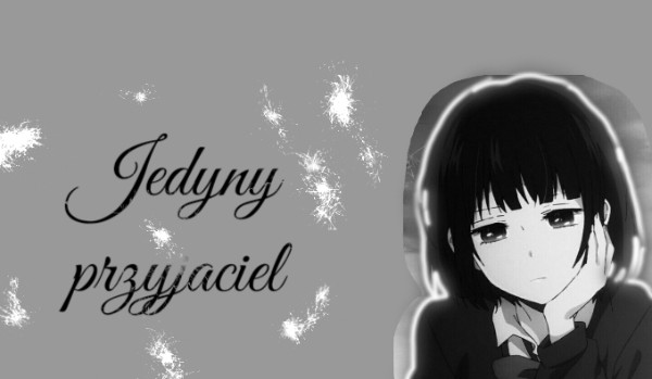 Jedyny przyjaciel. Rozdział 5.